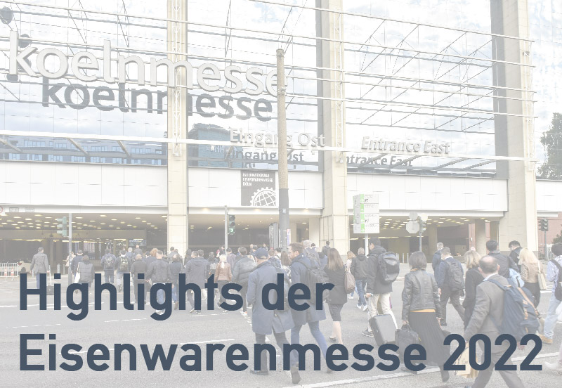 Eisenwarenmesse 2022 Highlights